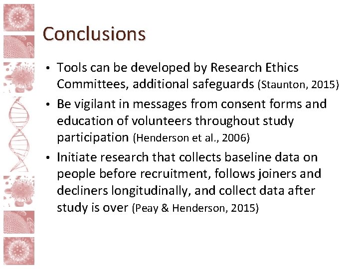 Conclusions Tools can be developed by Research Ethics Committees, additional safeguards (Staunton, 2015) •