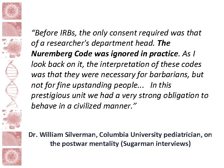 “Before IRBs, the only consent required was that of a researcher's department head. The