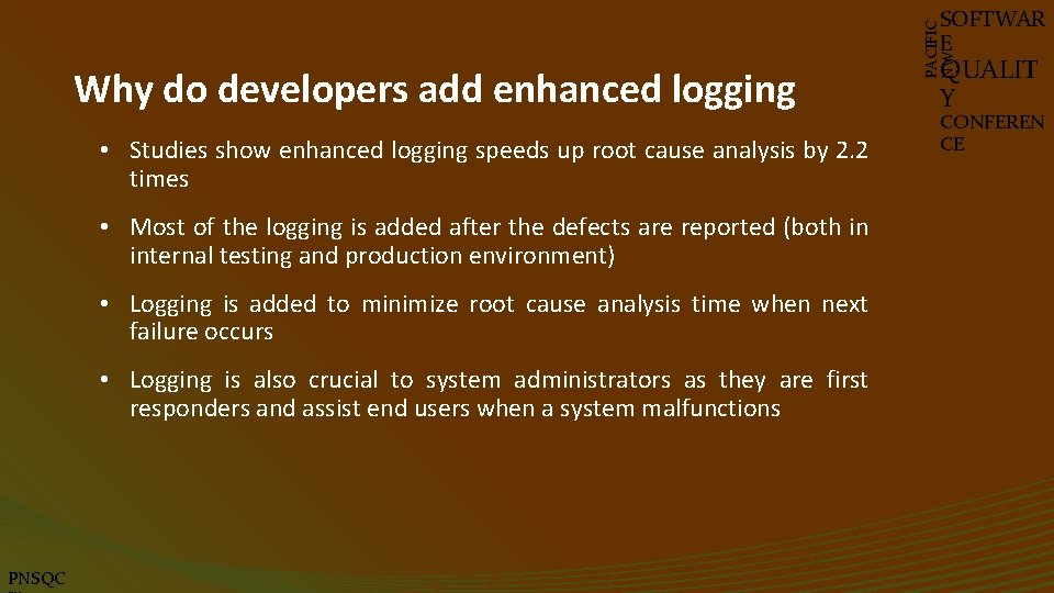 Why do developers add enhanced logging • Studies show enhanced logging speeds up root