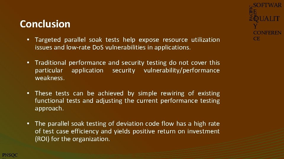 Conclusion • Targeted parallel soak tests help expose resource utilization issues and low-rate Do.