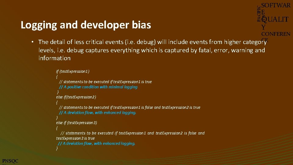 Logging and developer bias • PACIFIC NW SOFTWAR E QUALIT Y CONFEREN CE The