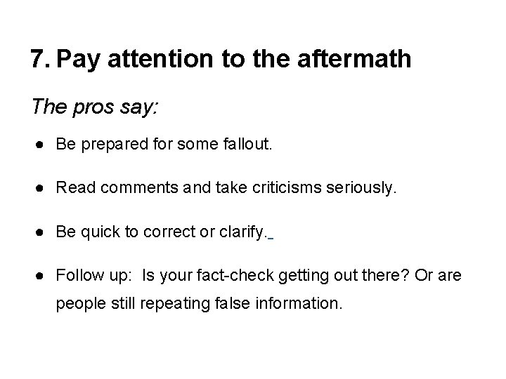 7. Pay attention to the aftermath The pros say: ● Be prepared for some