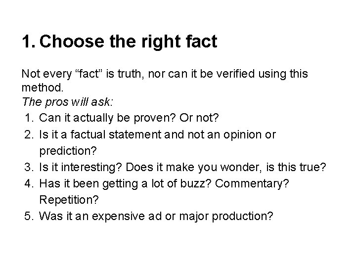 1. Choose the right fact Not every “fact” is truth, nor can it be