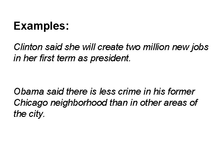 Examples: Clinton said she will create two million new jobs in her first term