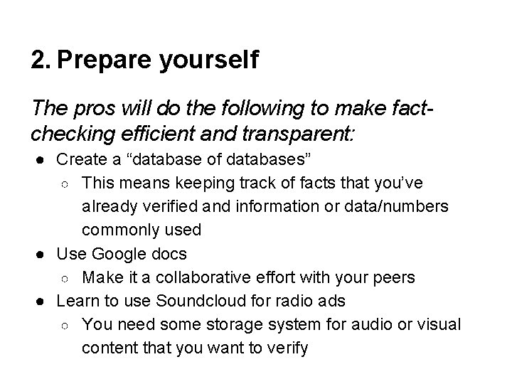 2. Prepare yourself The pros will do the following to make factchecking efficient and