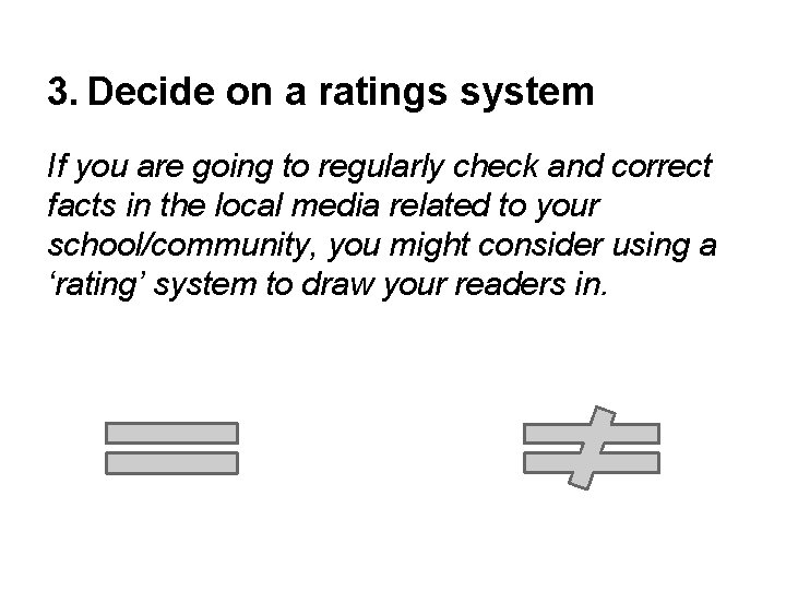3. Decide on a ratings system If you are going to regularly check and