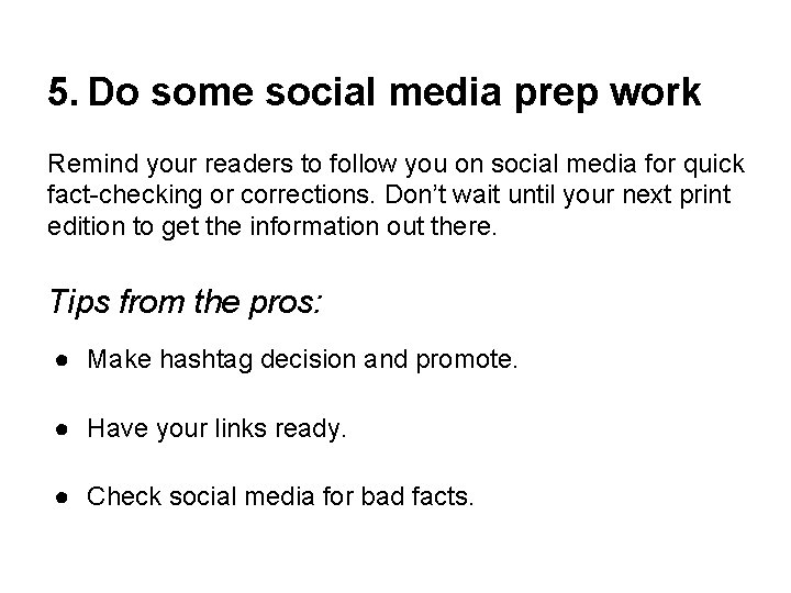 5. Do some social media prep work Remind your readers to follow you on