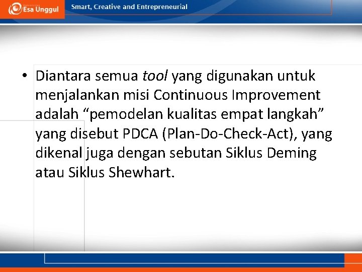  • Diantara semua tool yang digunakan untuk menjalankan misi Continuous Improvement adalah “pemodelan