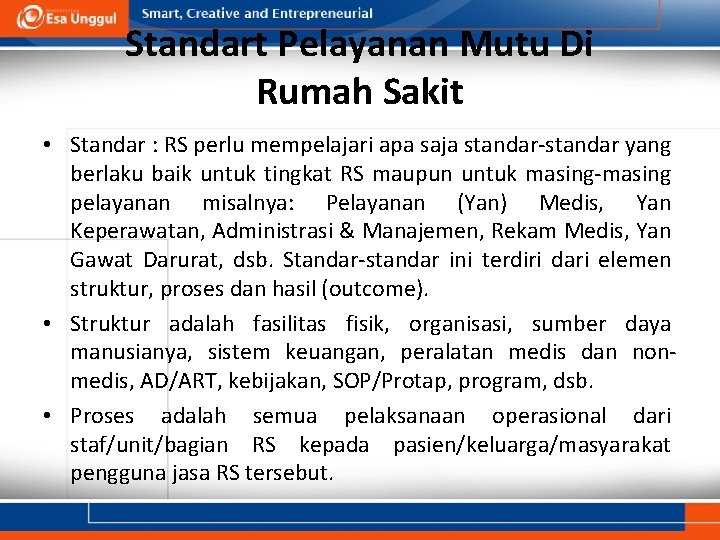 Standart Pelayanan Mutu Di Rumah Sakit • Standar : RS perlu mempelajari apa saja