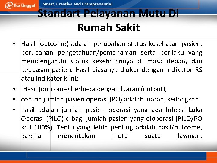 Standart Pelayanan Mutu Di Rumah Sakit • Hasil (outcome) adalah perubahan status kesehatan pasien,