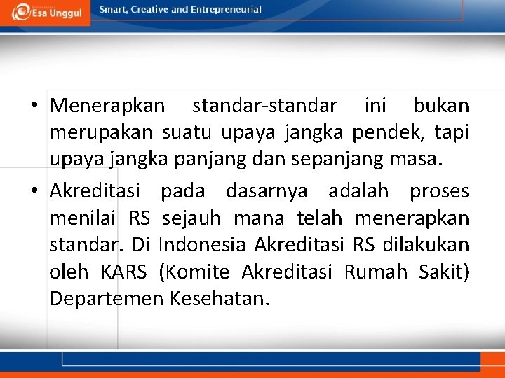  • Menerapkan standar-standar ini bukan merupakan suatu upaya jangka pendek, tapi upaya jangka