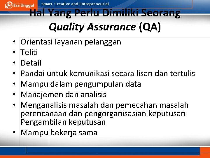 Hal Yang Perlu Dimiliki Seorang Quality Assurance (QA) Orientasi layanan pelanggan Teliti Detail Pandai