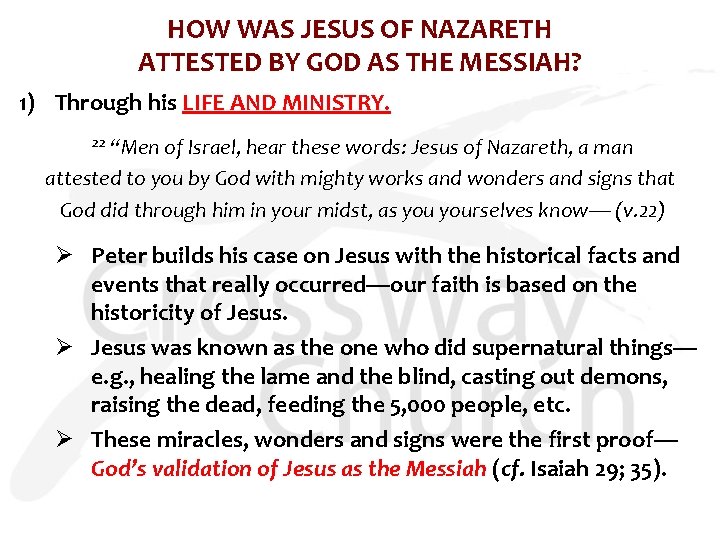 HOW WAS JESUS OF NAZARETH ATTESTED BY GOD AS THE MESSIAH? 1) Through his
