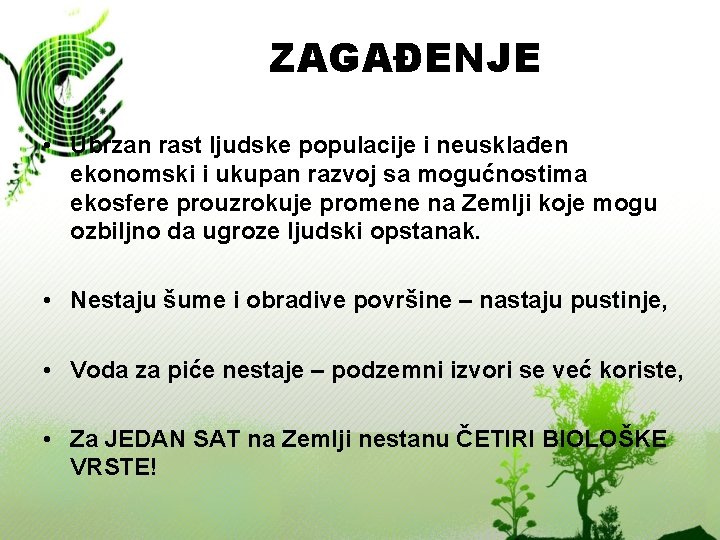 ZAGAĐENJE • Ubrzan rast ljudske populacije i neusklađen ekonomski i ukupan razvoj sa mogućnostima