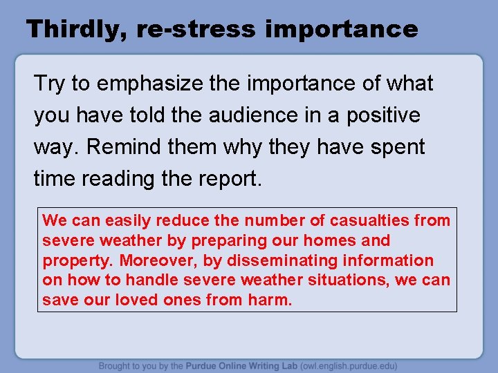 Thirdly, re-stress importance Try to emphasize the importance of what you have told the