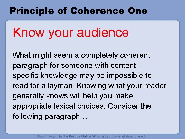 Principle of Coherence One Know your audience What might seem a completely coherent paragraph