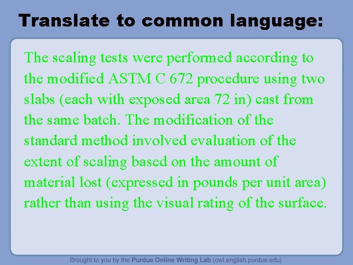 Translate to common language: The scaling tests were performed according to the modified ASTM