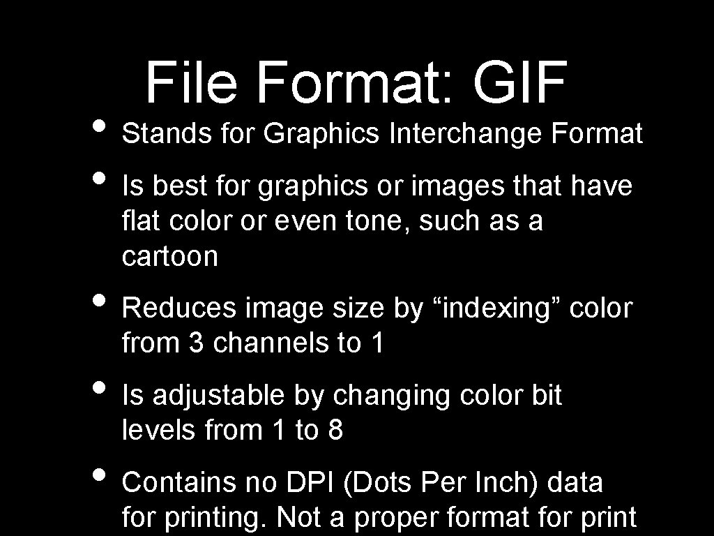 File Format: GIF • Stands for Graphics Interchange Format • Is best for graphics