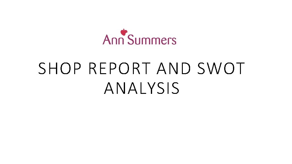 SHOP REPORT AND SWOT ANALYSIS 