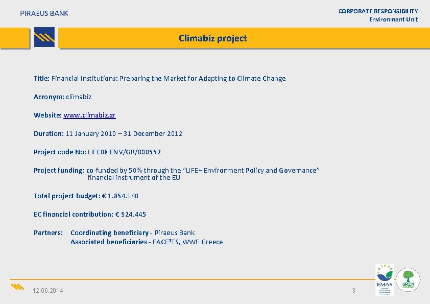 CORPORATE RESPONSIBILITY Environment Unit Climabiz project Title: Financial Institutions: Preparing the Market for Adapting