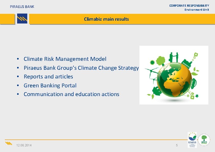 CORPORATE RESPONSIBILITY Environment Unit Climabiz main results • • • Climate Risk Management Model