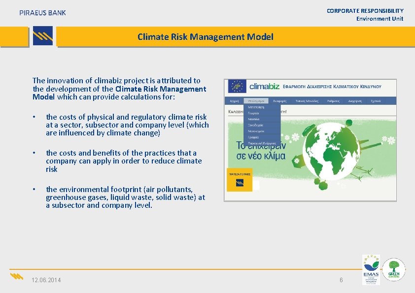 CORPORATE RESPONSIBILITY Environment Unit Climate Risk Management Model The innovation of climabiz project is
