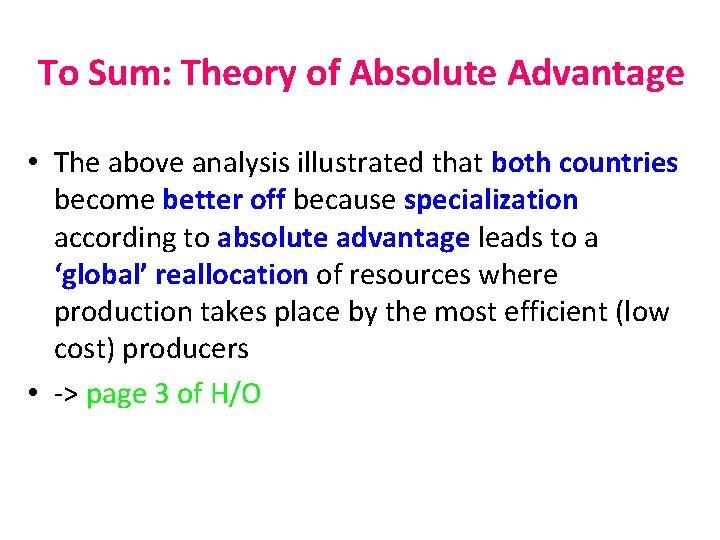 To Sum: Theory of Absolute Advantage • The above analysis illustrated that both countries