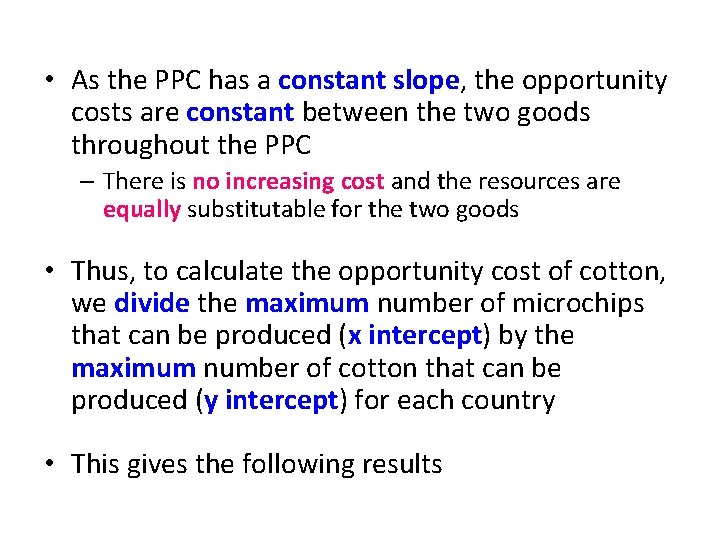  • As the PPC has a constant slope, the opportunity costs are constant