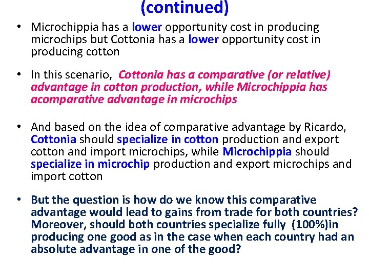 (continued) • Microchippia has a lower opportunity cost in producing microchips but Cottonia has