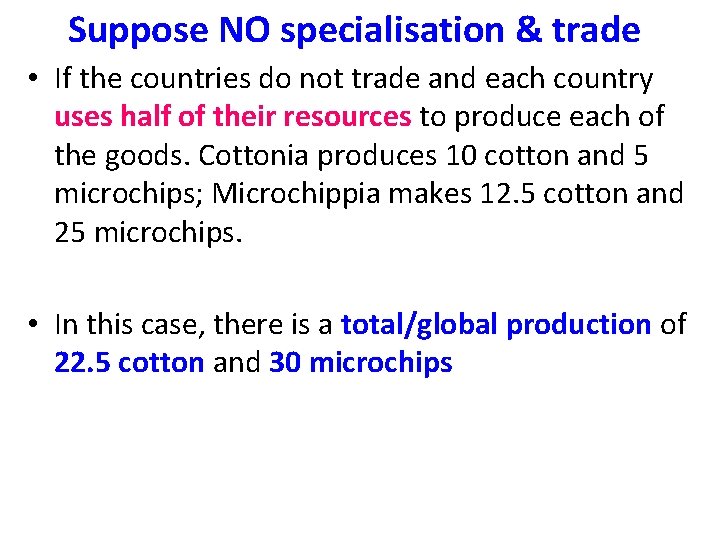 Suppose NO specialisation & trade • If the countries do not trade and each