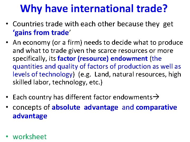 Why have international trade? • Countries trade with each other because they get ‘gains