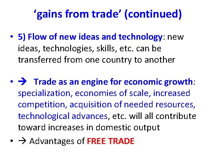 ‘gains from trade’ (continued) • 5) Flow of new ideas and technology: new ideas,