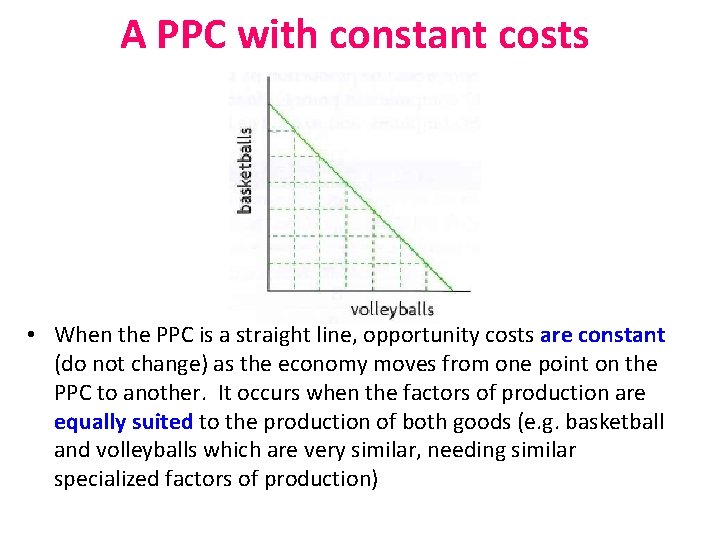 A PPC with constant costs • When the PPC is a straight line, opportunity