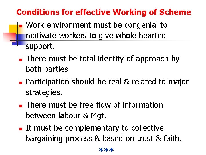 Conditions for effective Working of Scheme n n n Work environment must be congenial