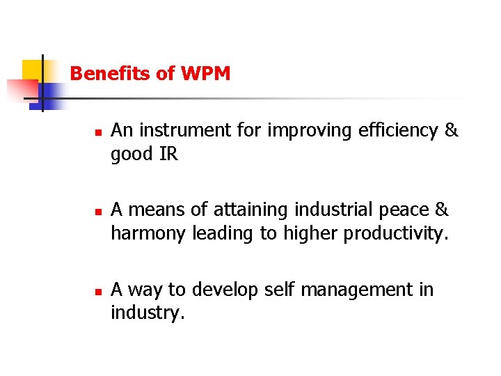 Benefits of WPM n n n An instrument for improving efficiency & good IR