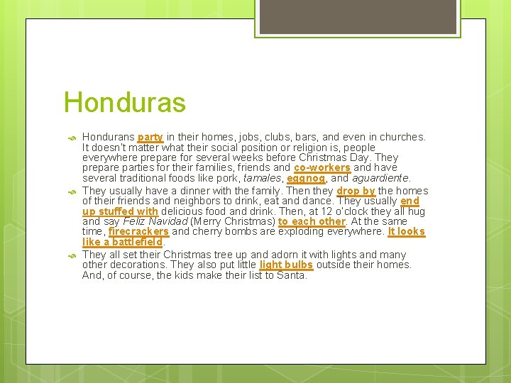 Honduras Hondurans party in their homes, jobs, clubs, bars, and even in churches. It
