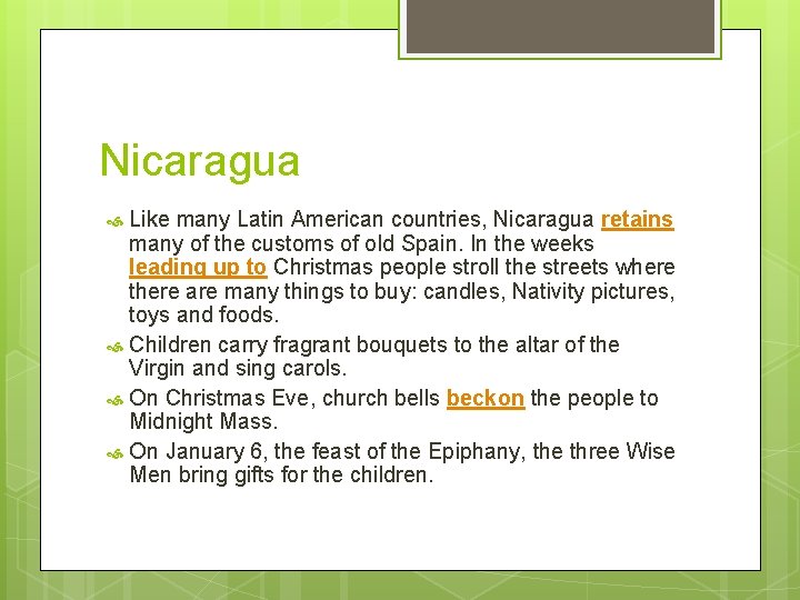 Nicaragua Like many Latin American countries, Nicaragua retains many of the customs of old