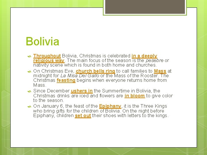 Bolivia Throughout Bolivia, Christmas is celebrated in a deeply religious way. The main focus