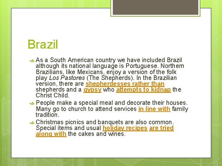 Brazil As a South American country we have included Brazil although its national language