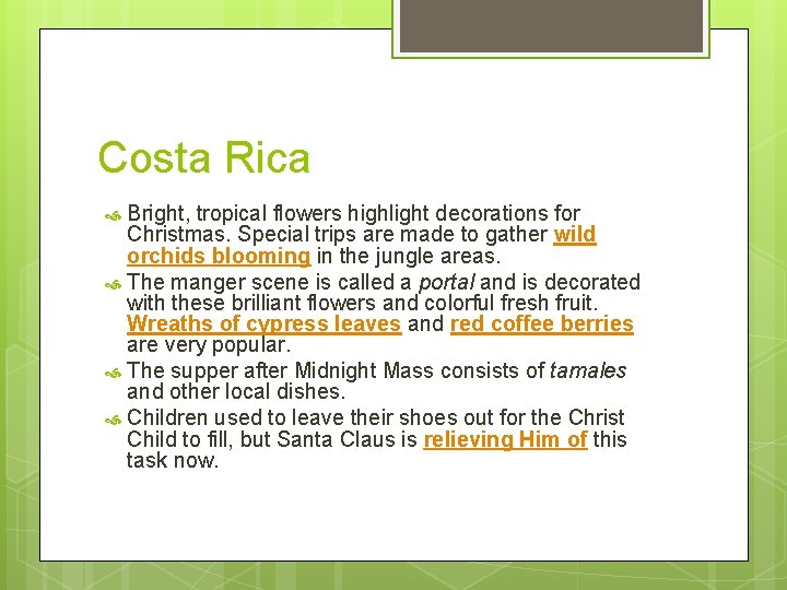 Costa Rica Bright, tropical flowers highlight decorations for Christmas. Special trips are made to