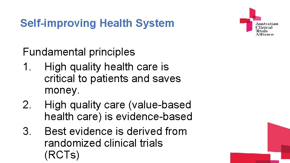 Self-improving Health System Fundamental principles 1. High quality health care is critical to patients