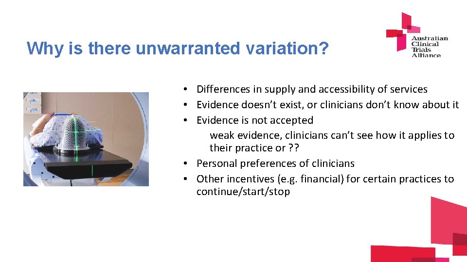 Why is there unwarranted variation? • Differences in supply and accessibility of services •