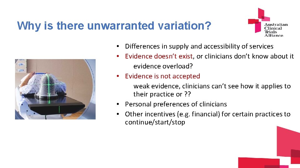 Why is there unwarranted variation? • Differences in supply and accessibility of services •