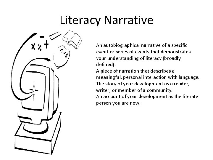 Literacy Narrative An autobiographical narrative of a specific event or series of events that