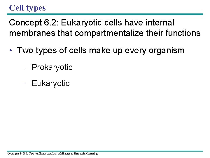 Cell types Concept 6. 2: Eukaryotic cells have internal membranes that compartmentalize their functions Cell types Concept 6. 2: Eukaryotic cells have internal membranes that compartmentalize their functions