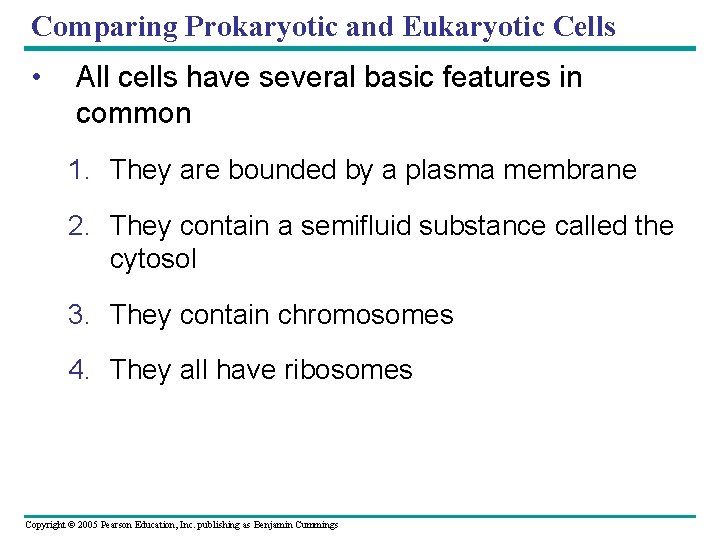 Comparing Prokaryotic and Eukaryotic Cells • All cells have several basic features in common Comparing Prokaryotic and Eukaryotic Cells • All cells have several basic features in common