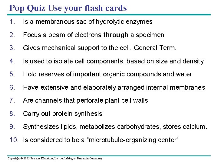 Pop Quiz Use your flash cards 1. Is a membranous sac of hydrolytic enzymes Pop Quiz Use your flash cards 1. Is a membranous sac of hydrolytic enzymes