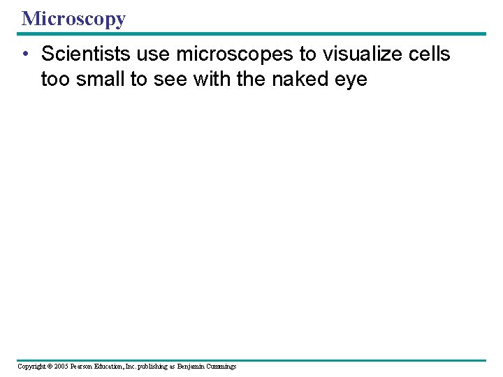 Microscopy • Scientists use microscopes to visualize cells too small to see with the Microscopy • Scientists use microscopes to visualize cells too small to see with the