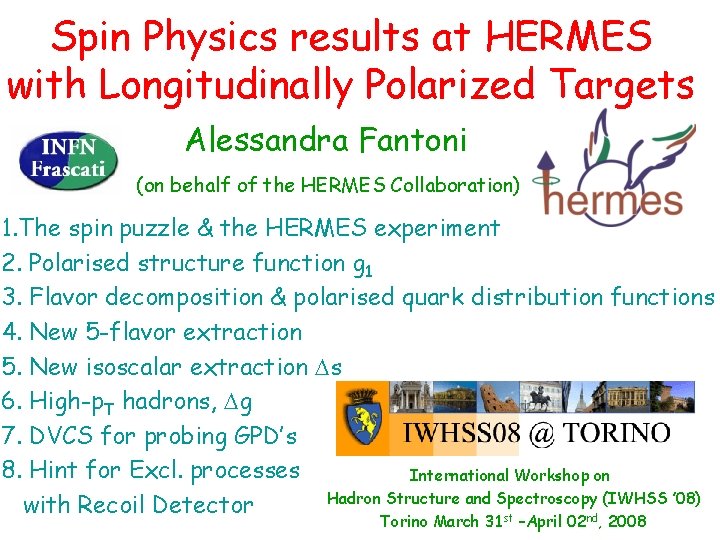 Spin Physics results at HERMES with Longitudinally Polarized Targets Alessandra Fantoni (on behalf of