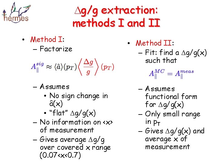  g/g extraction: methods I and II • Method I: – Factorize – Assumes